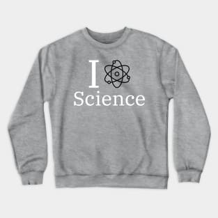 I LOVE SCIENCE - SCIENCE INSPIRED Crewneck Sweatshirt